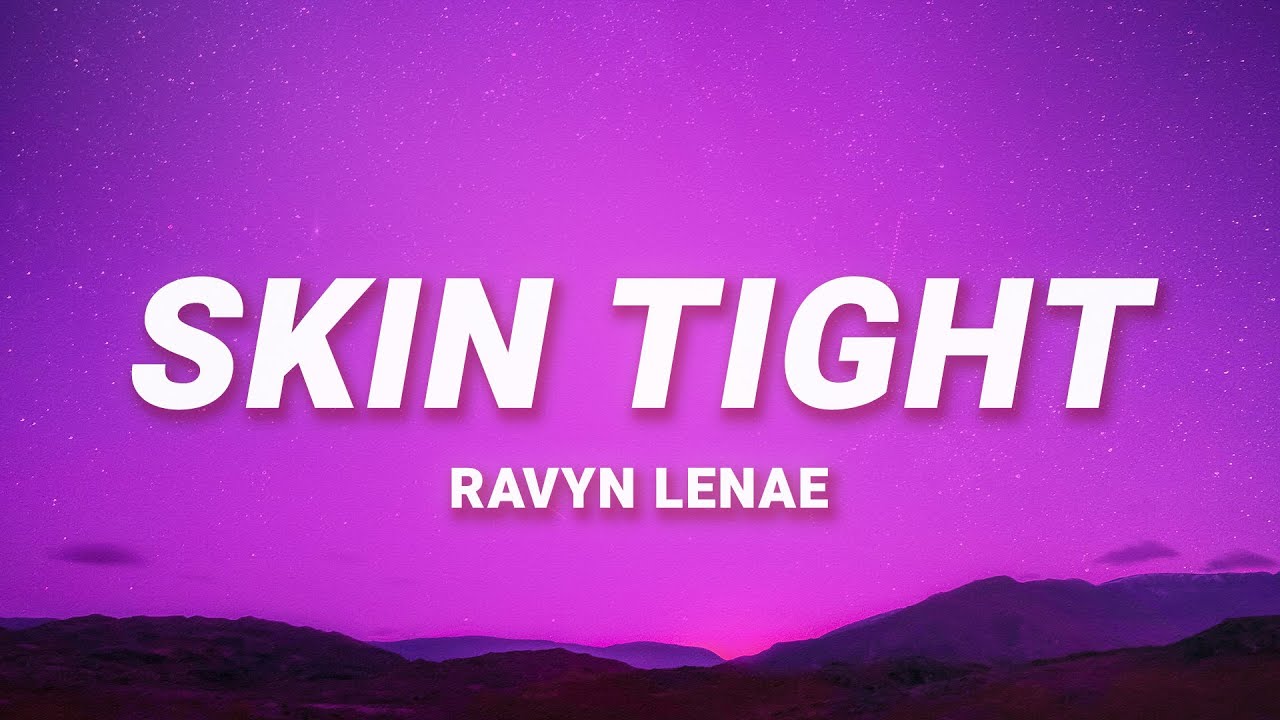 Ravyn Lenae - Skin Tight (Lyrics) feat. Steve Lacy