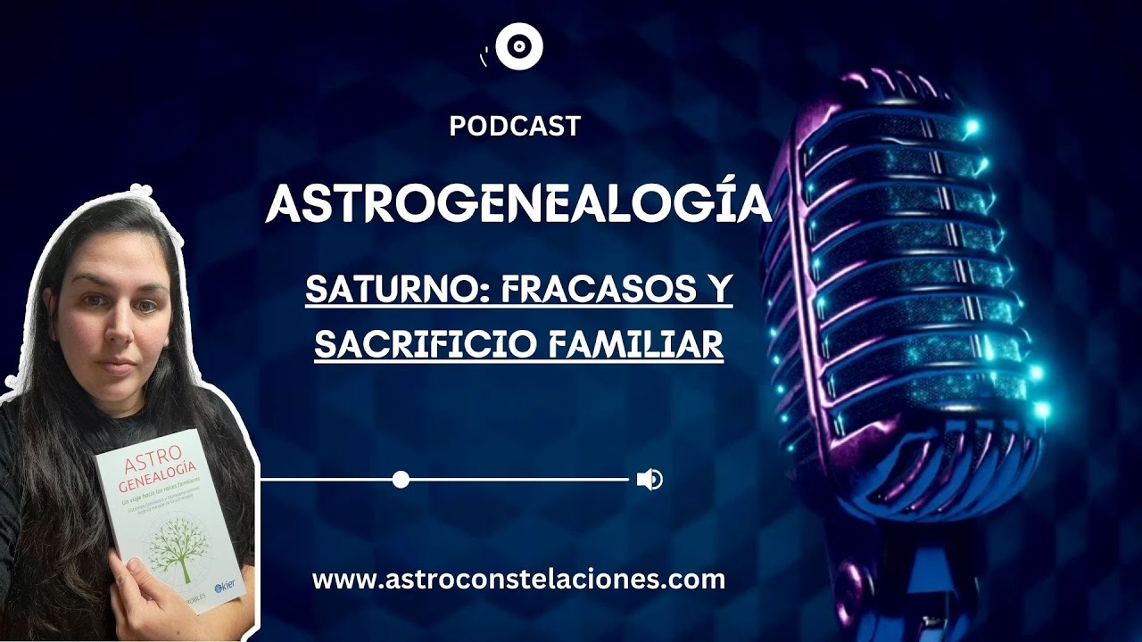 Podcast de Astrogenealogía: Saturno, fracaso y sacrificio familiar