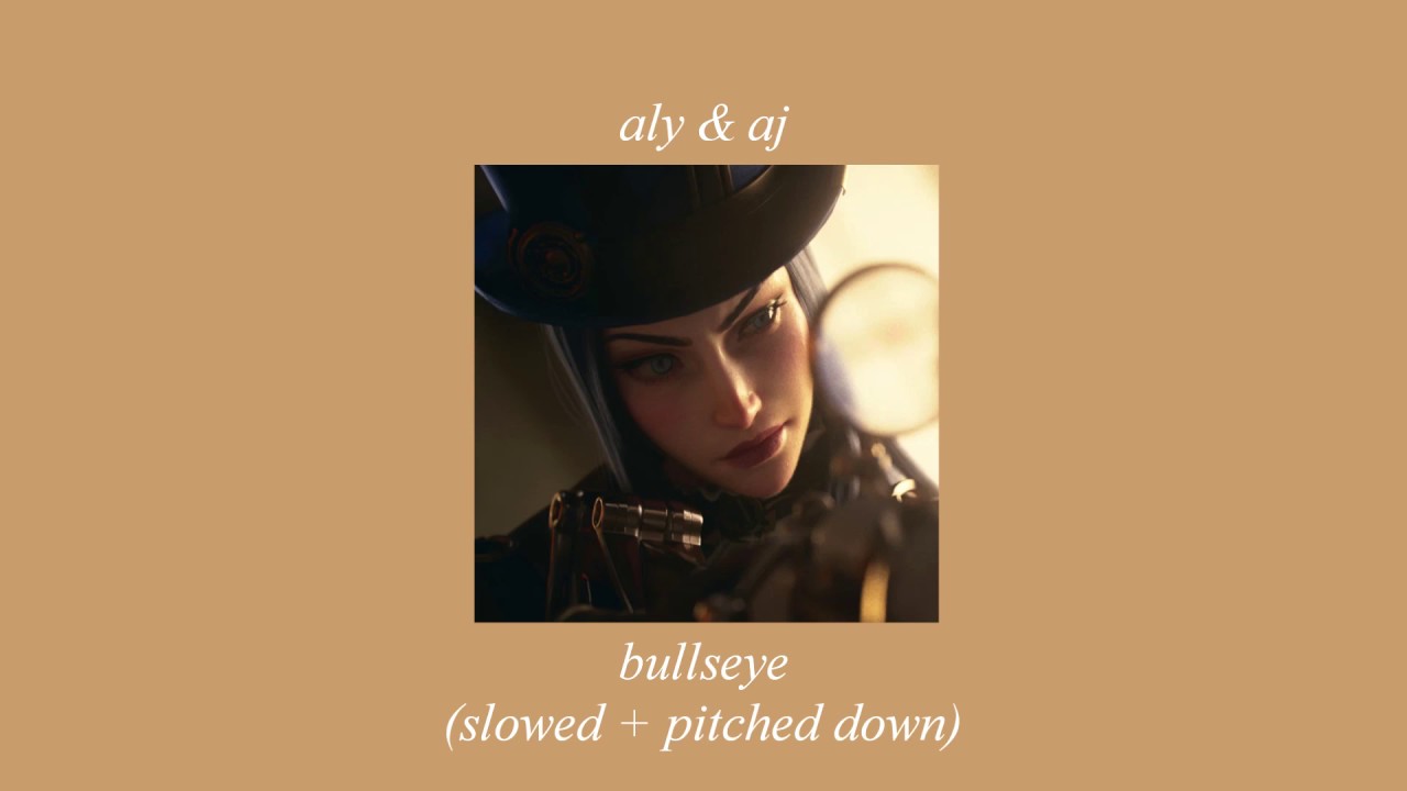 aly & aj - bullseye (slowed & pitched)