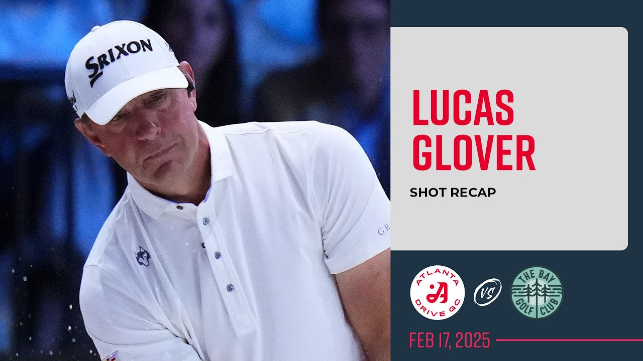 Lucas Glover | Atlanta Drive Golf Club | Shot Recap