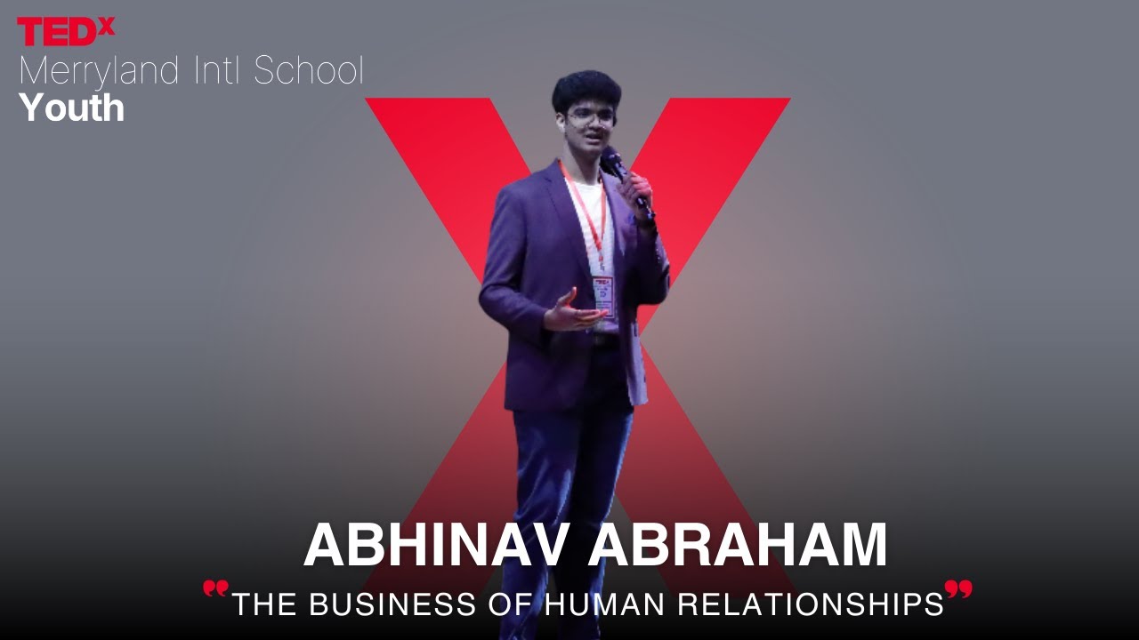 The Business Of Human Relationships | Abhinav Abraham | TEDxMerryland Intl School Youth