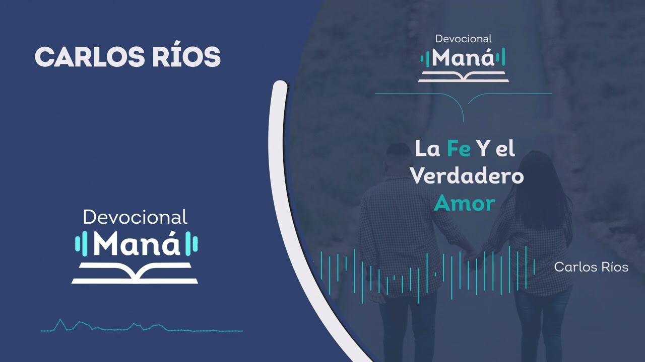 Carlos Ríos - La Fe y el Verdadero Amor