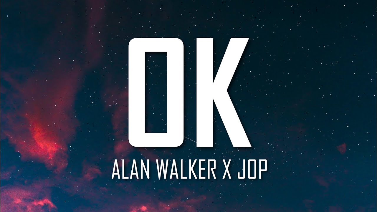 Alan Walker x JOP - OK (Lyrics) | Just Flexin'