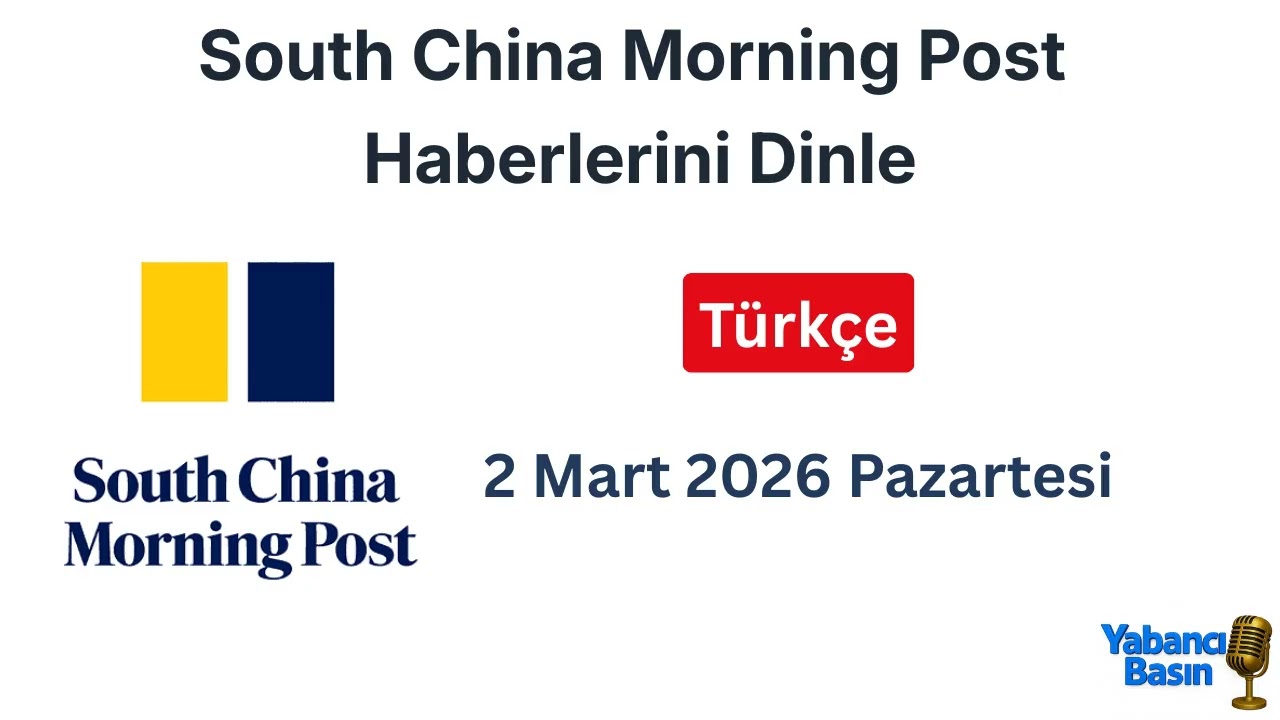 SCMP Haberleri ｜ 2 Mart 2026 Pazartesi
