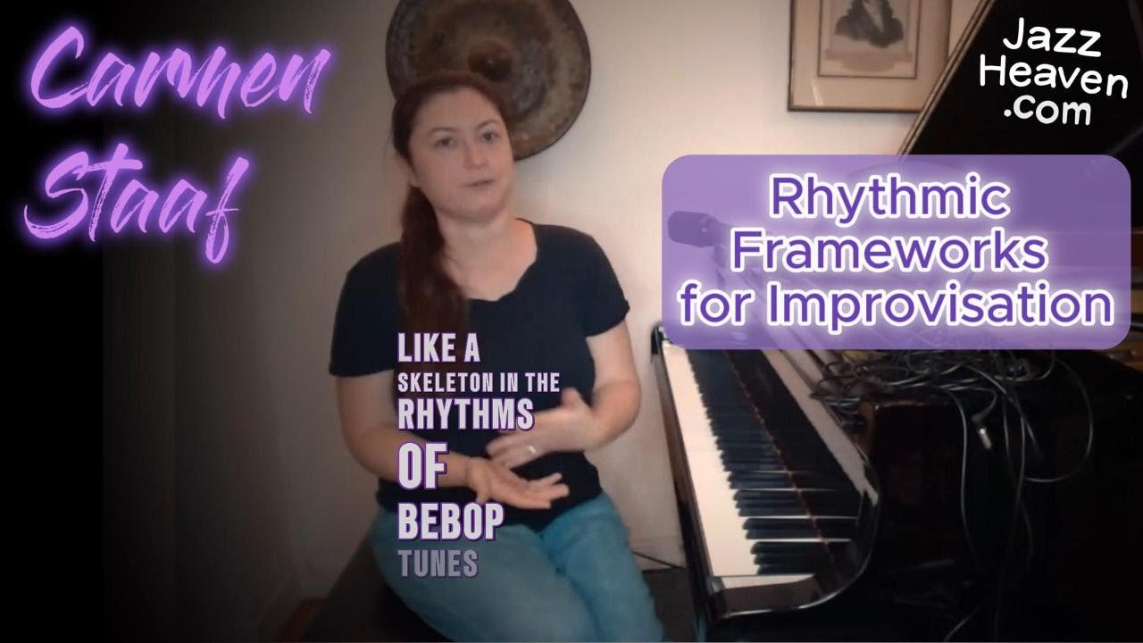 Carmen Staaf Masterclass: Rhythmic Frameworks for Improvisation LIVE + Q&A JAZZHEAVEN.COM