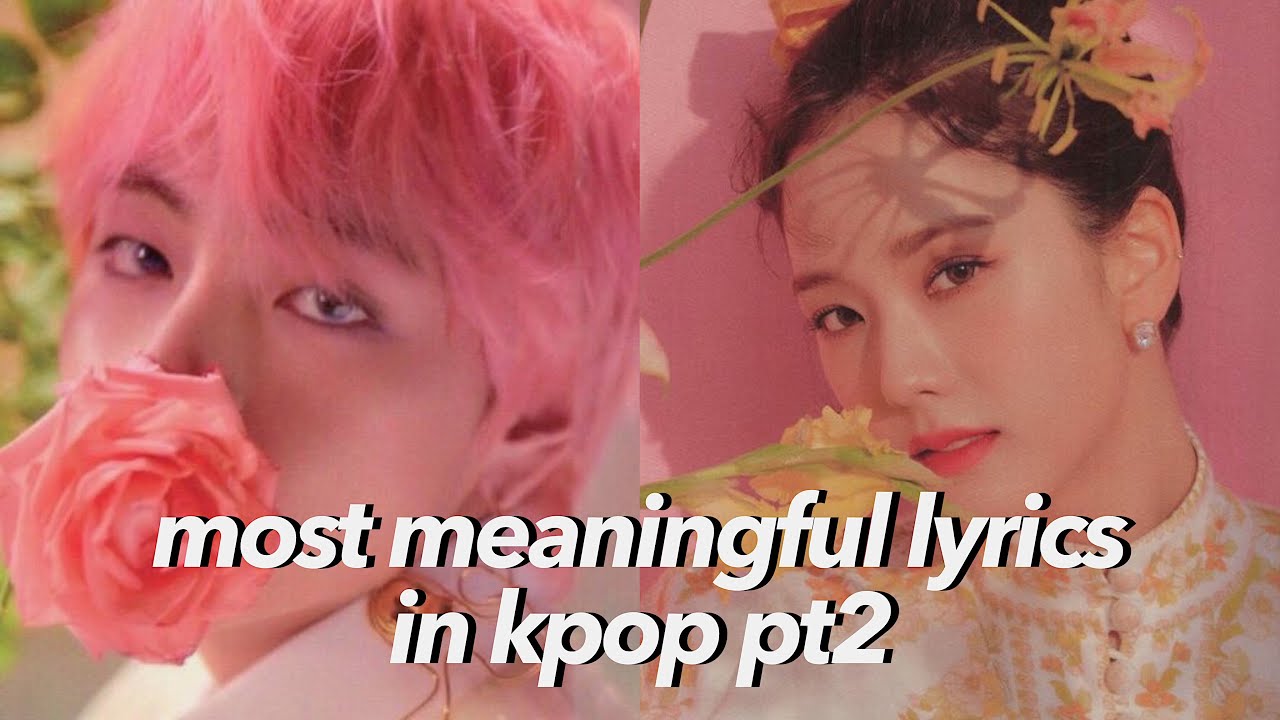 most meaningful lyrics in kpop pt2