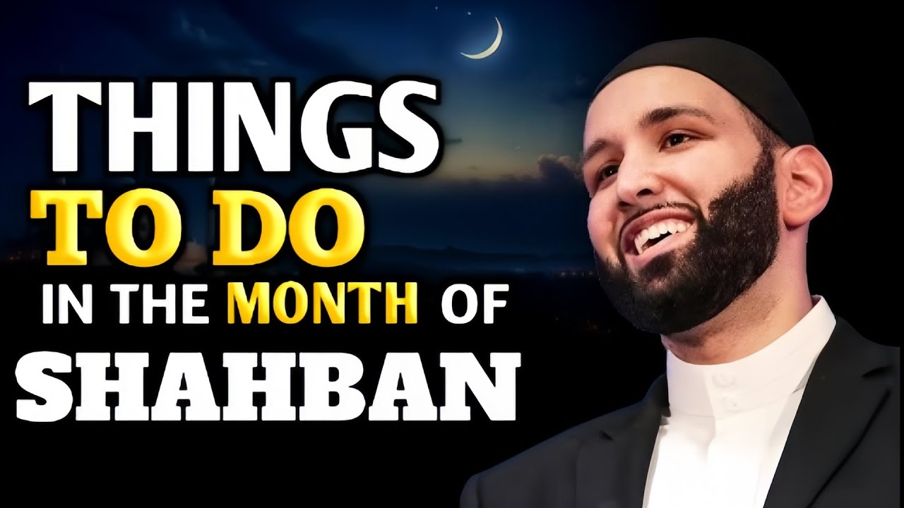 Must Do Things In The Month Of Shaban | Shaban Special Speech | Dr. Omar soleiman