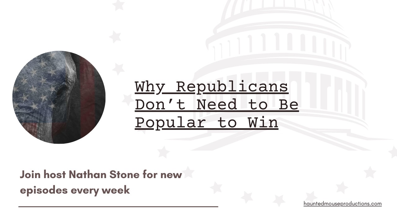 Why Republicans Don’t Need to Be Popular to Win