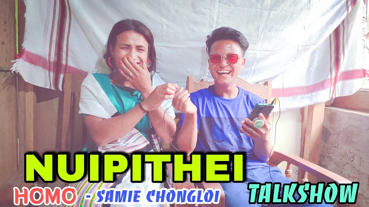 Nuipithei Talkshow Episode 2 // Funny Talkshow with Homo Samie Chongloi 🤣