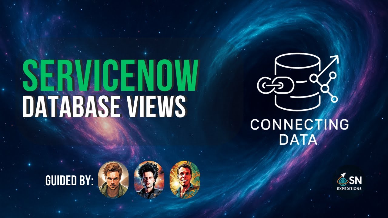 ServiceNow Expeditions #18 - Connecting Data - Database Views