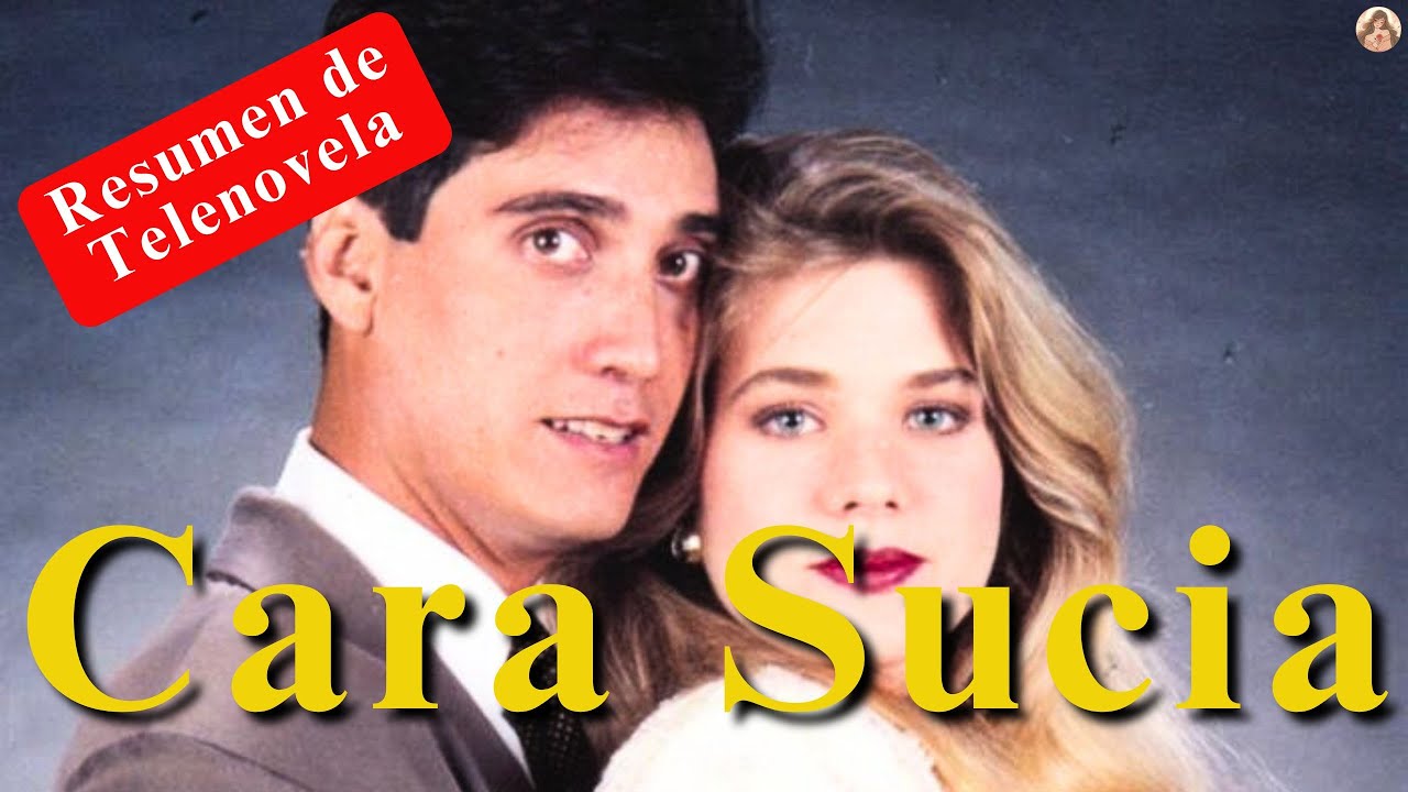 CARA SUCIA ❤️ | Resumen completo de la telenovela venezolana más impactante de los 90s
