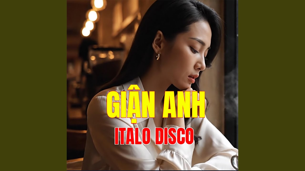 GIẬN ANH (Italo Disco)