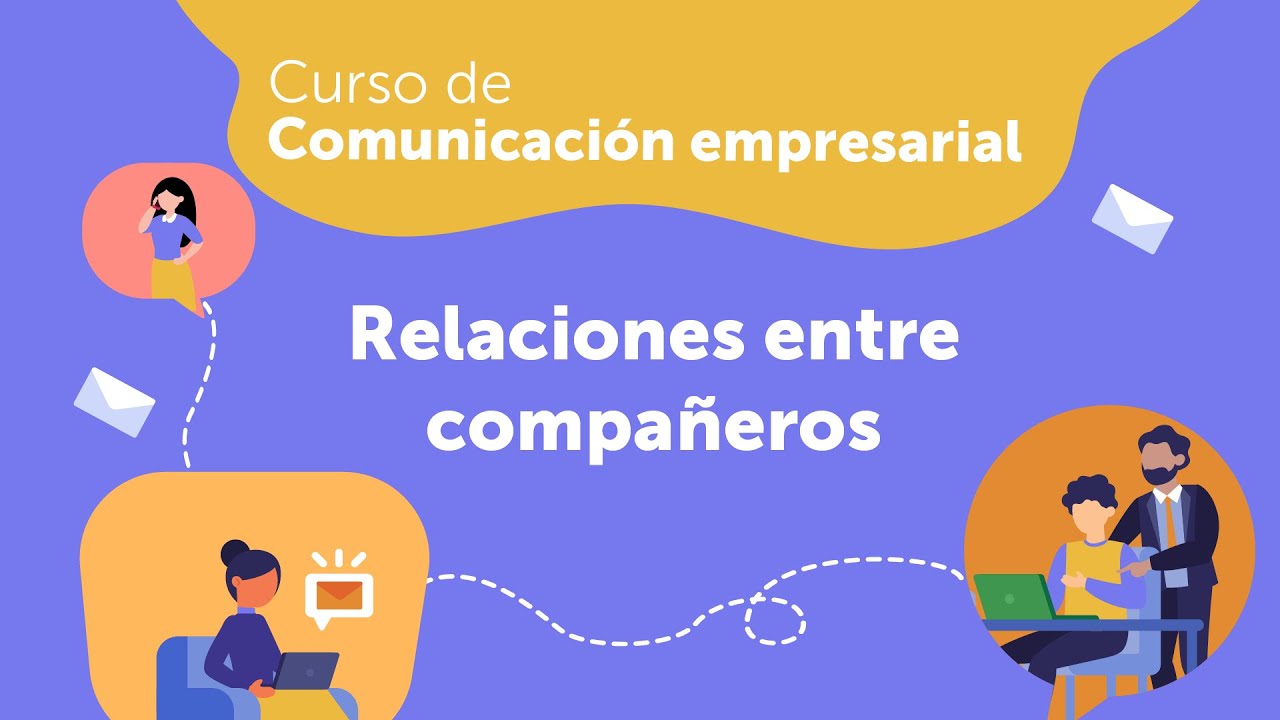 Cómo mejorar la comunicación con los compañeros de trabajo l Comunicación empresarial