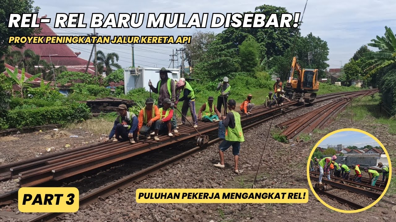 REL-REL BARU MULAI DIDISTRIBUSIKAN! || PROYEK PENINGKATAN JALUR KERETA API (Part 3)
