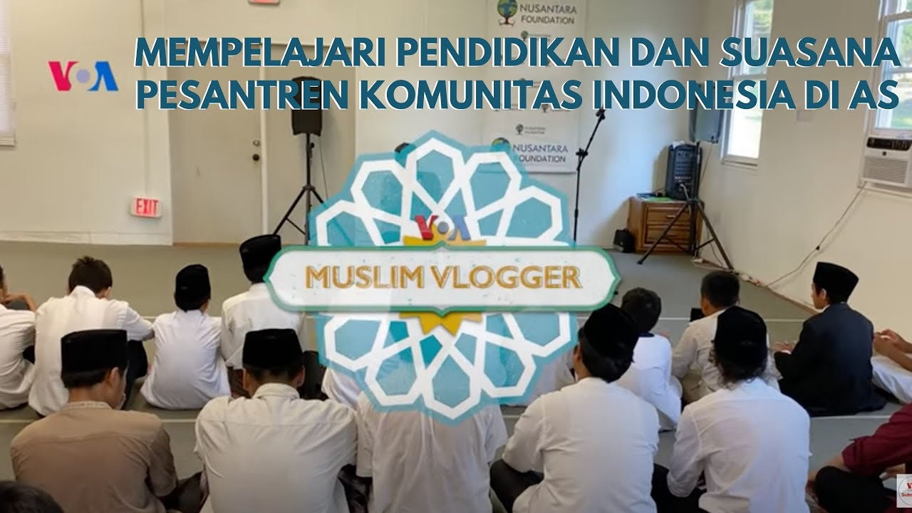 Muslim Vlogger: Mempelajari Pendidikan dan Suasana Pesantren Komunitas Indonesia di AS