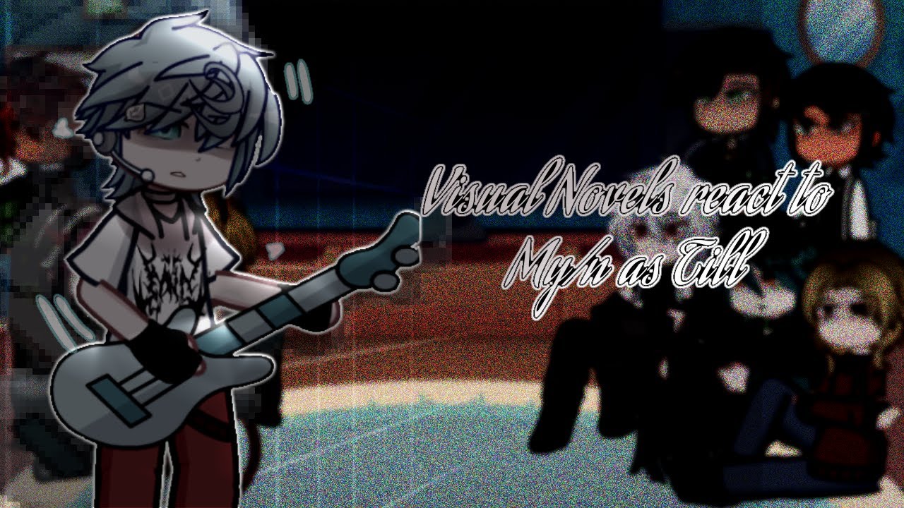 [ 🔪 ] Visual Novels react to M y/n as Till ! | GL2 | Part 1/2| Set to 1.75x/2x speed (NO PART 3.)
