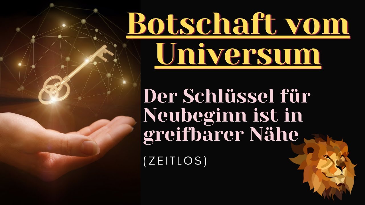 BOTSCHAFT vom UNIVERSUM - Der SCHLÜSSEL für NEUBEGINN ist in greifbarer Nähe (Orakel Tarot zeitlos)