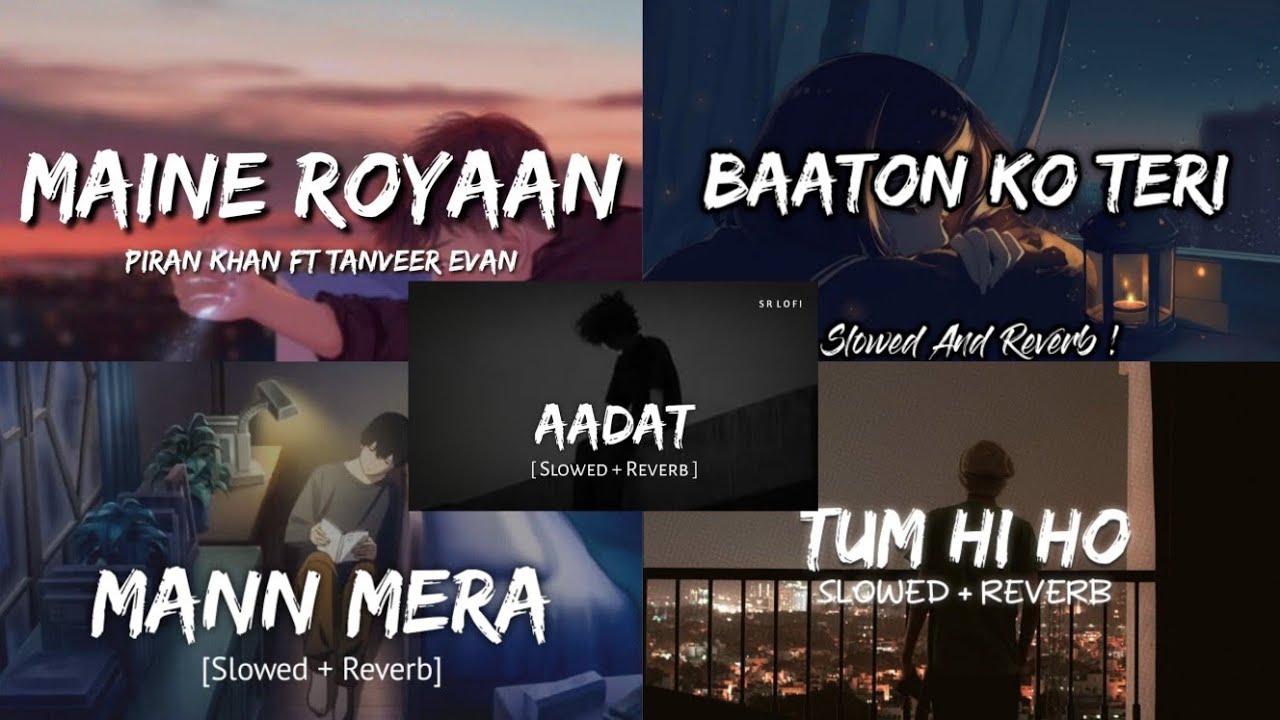 Sad songs playlist 🥺💔 |Mann Mera | Aadat |Tum Hi Ho | baaton ko teri | Maine royaan (slowed reverb)