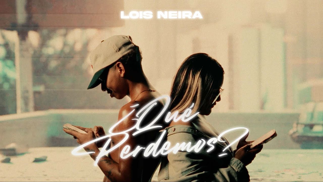 @LoisNeira - &iquest;Qu&eacute; Perdemos? (Video Oficial)