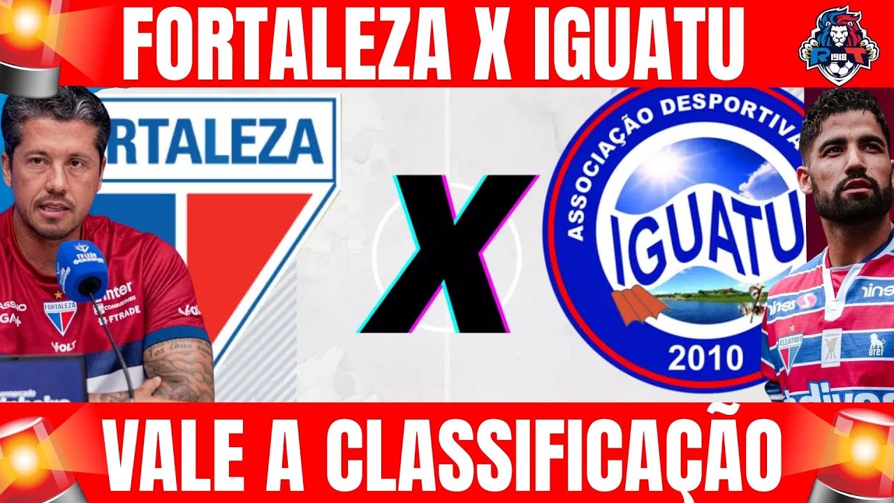 FORTALEZA X IGUATU // VALE A CLASSIFICAÇÃO