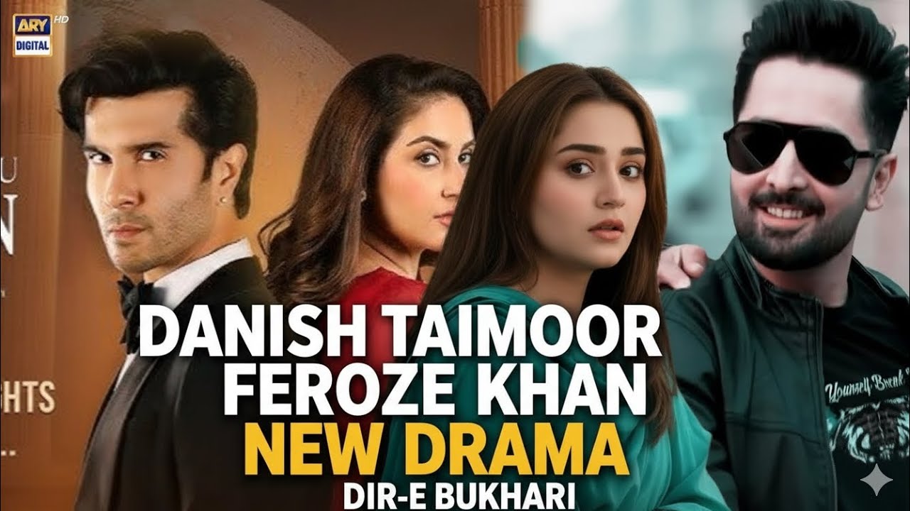New drama upcoming danish Taimoor and feroz khan /  Durre Fishan And hiba bukhari🔥