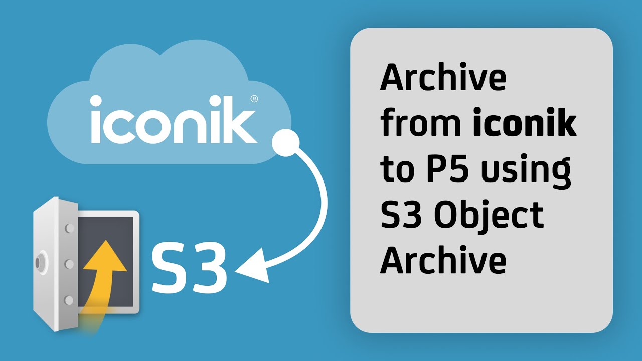 Archive from iconik to P5 using S3 Object Archive
