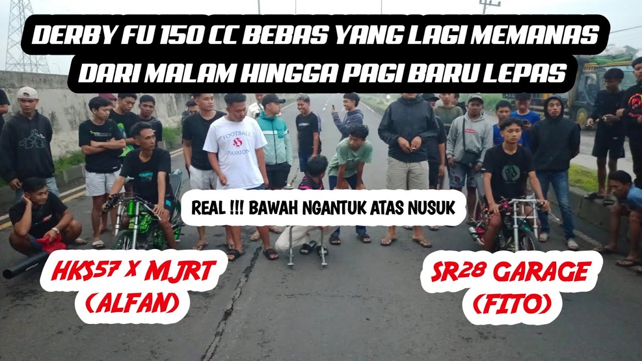 Match Yang Lagi Panas FU 150 Bebas !!!! HKS57 x MJRT (ALFAN) vs SR28 GARAGE (FITO)
