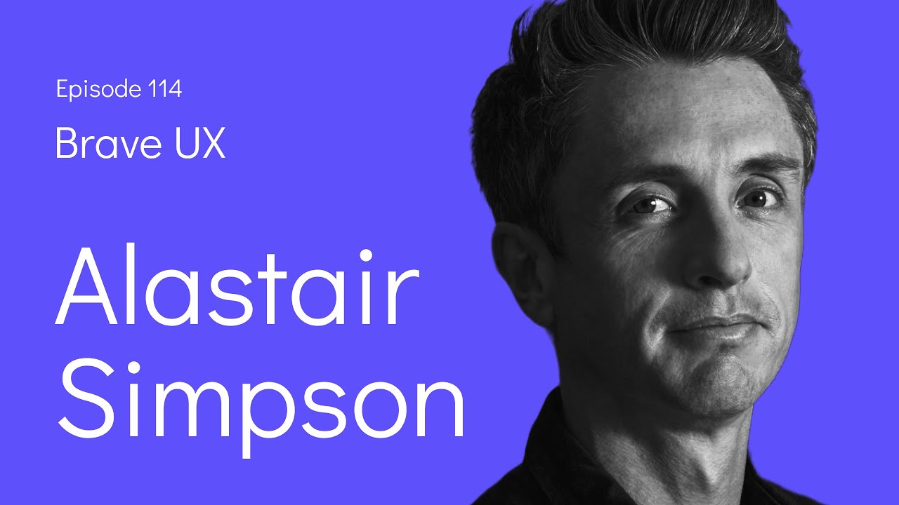 Brave UX: Alastair Simpson - Designing Your Way Up Mt. Business