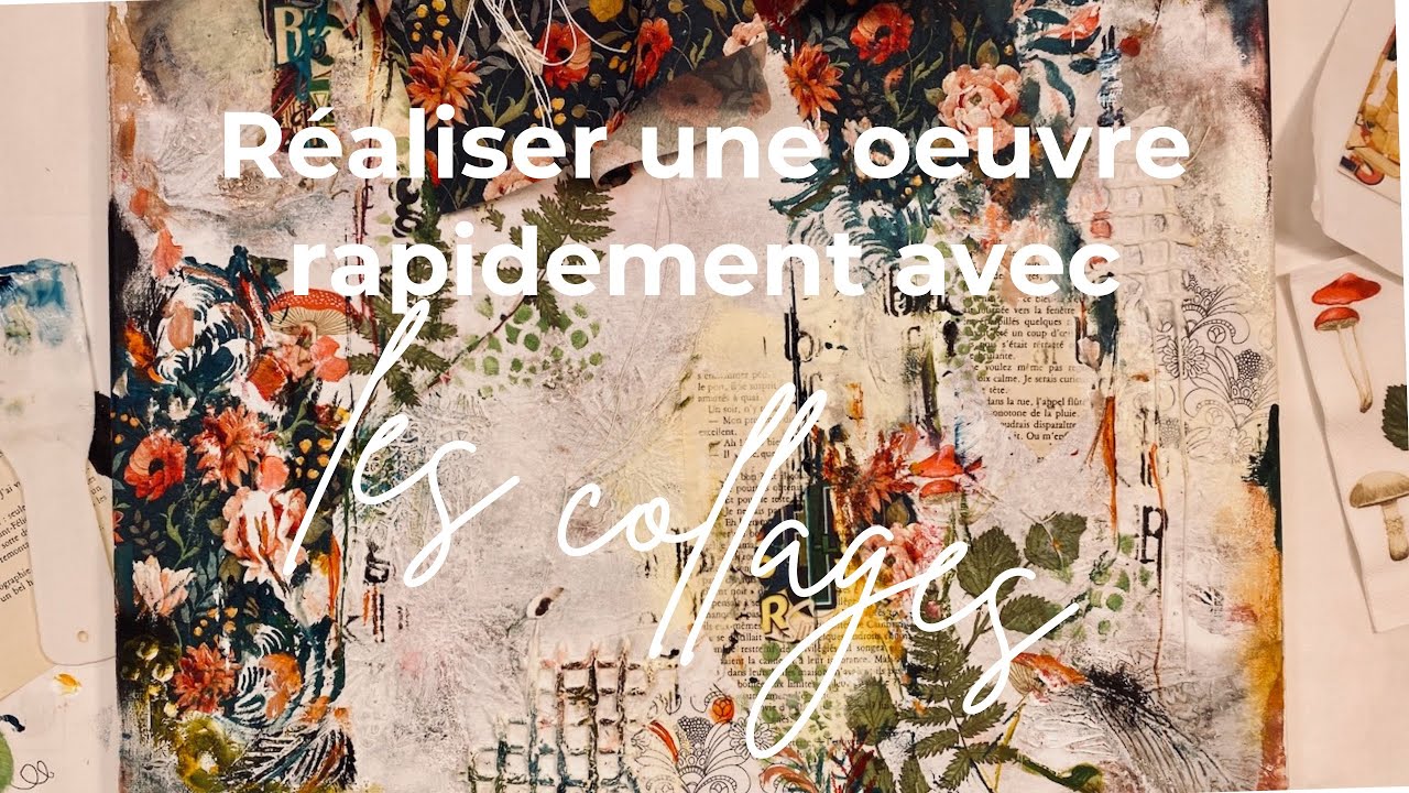 Les collages multiples pour créer une oeuvre rapide et réussie