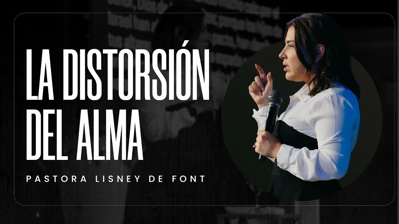 La Distorsi&oacute;n Del Alma | Pra. Lisney de Font | 11-16-2025