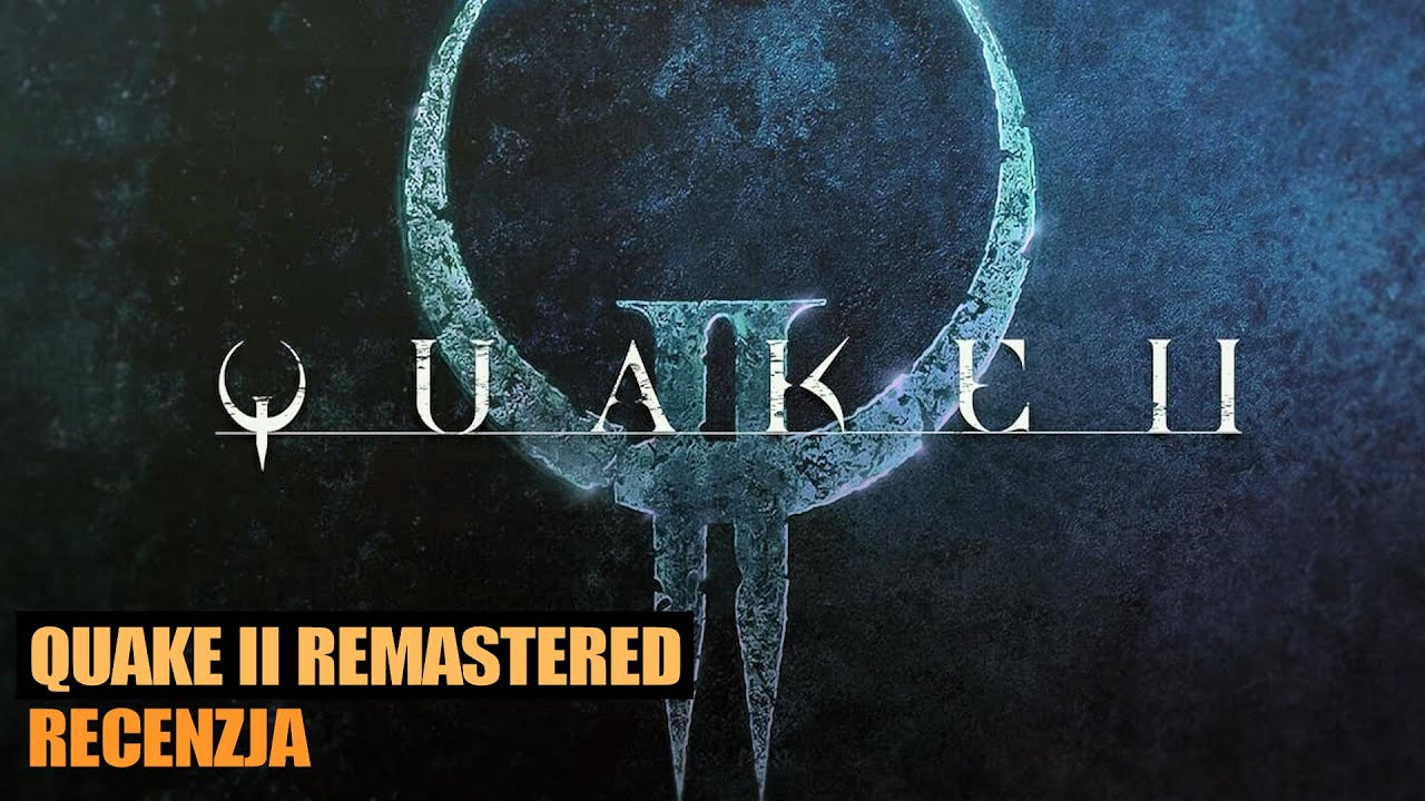 QUAKE 2 REMASTERED (2023) - recenzja nowej wersji i wspomnienia kultowego oryginału