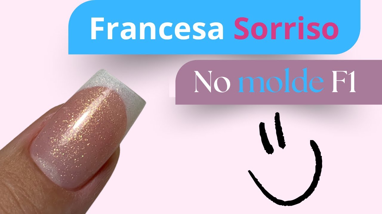 Francesa Sorriso com Gel no Molde F1 | Passo a Passo Completo para Iniciantes