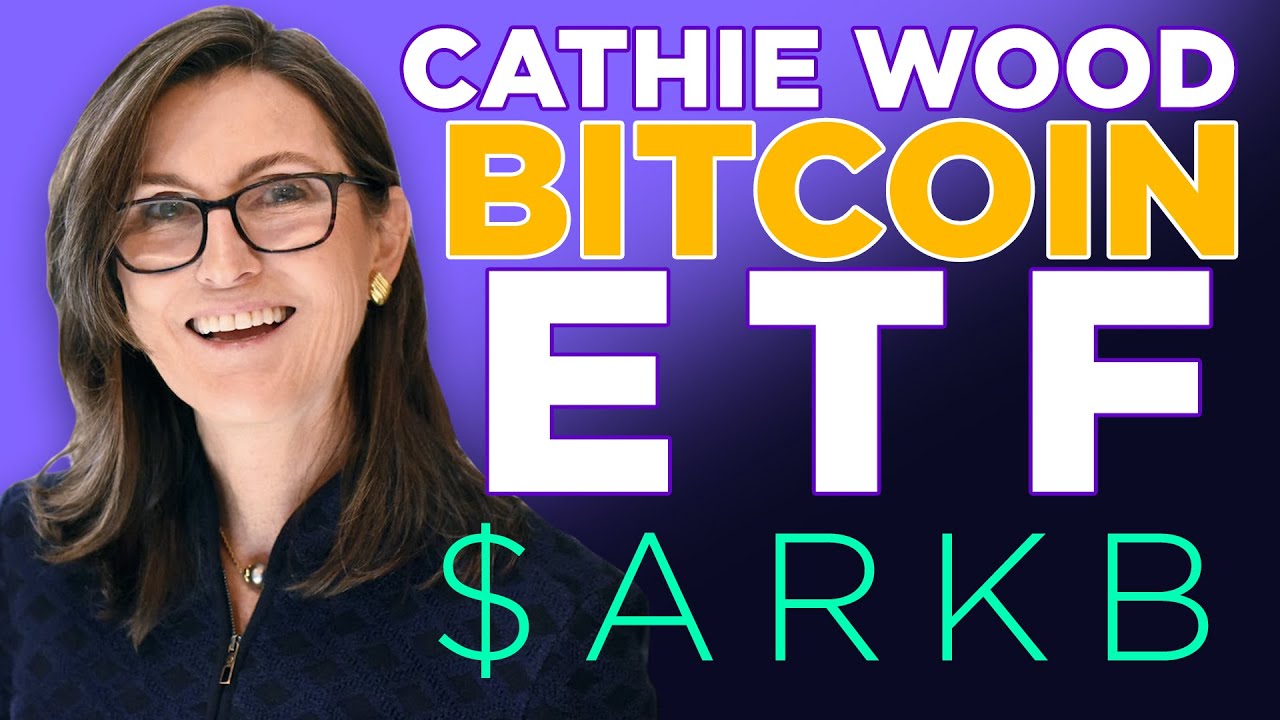 Cathie Wood's Bitcoin ETF $ARKB | Ark Invest & 21Shares Crypto ETF
