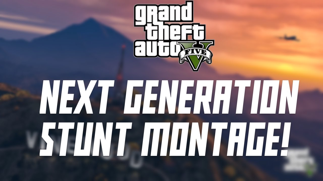 GTA 5: Next Generation Stunt Montage! (GTA 5: Stunt Montage 11) | iRaphi