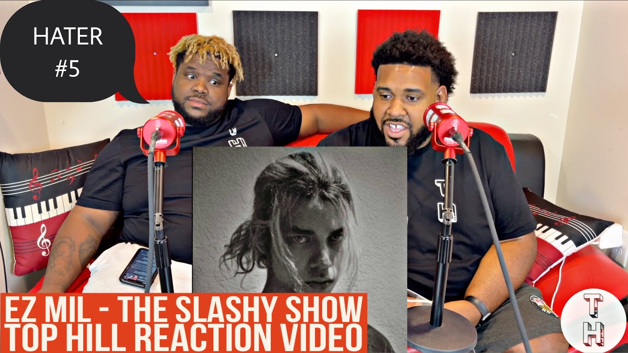 EZ MIL - THE SLASHY SHOW (OFFICIAL TOP HILL REACTION VIDEO) AMERICANS REACT / HATER #5 APPEARS...