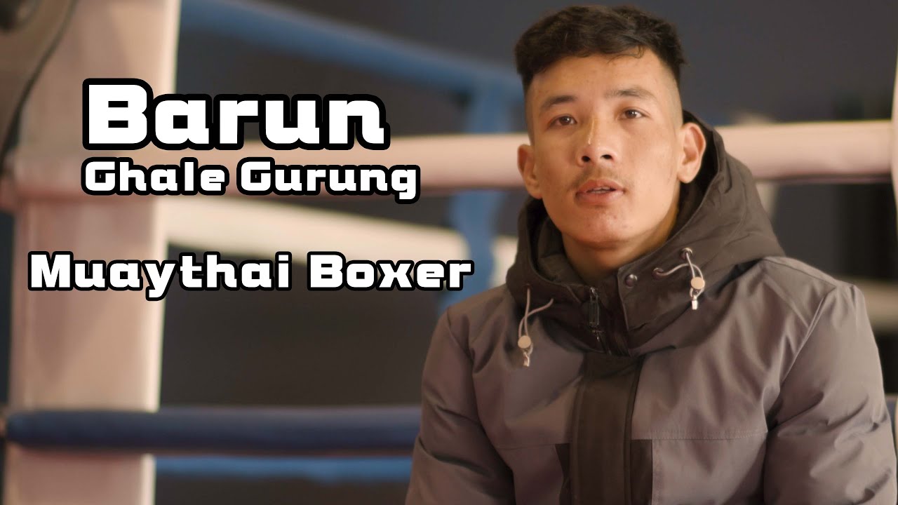 Muay Thai Documentary : Barun Ghale Gurung