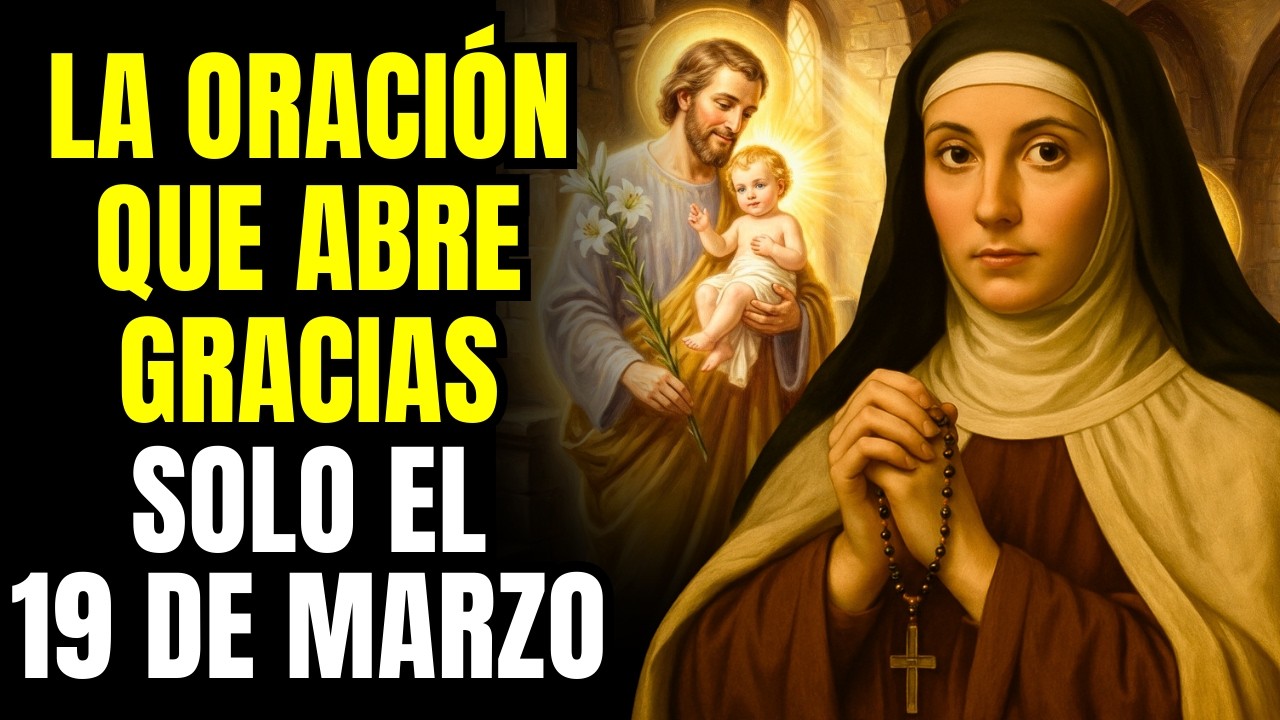 DÍA DE SAN JOSÉ: LA ORACIÓN URGENTE PARA EL 19 DE MARZO — SANTA TERESA DE ÁVILA REVELÓ