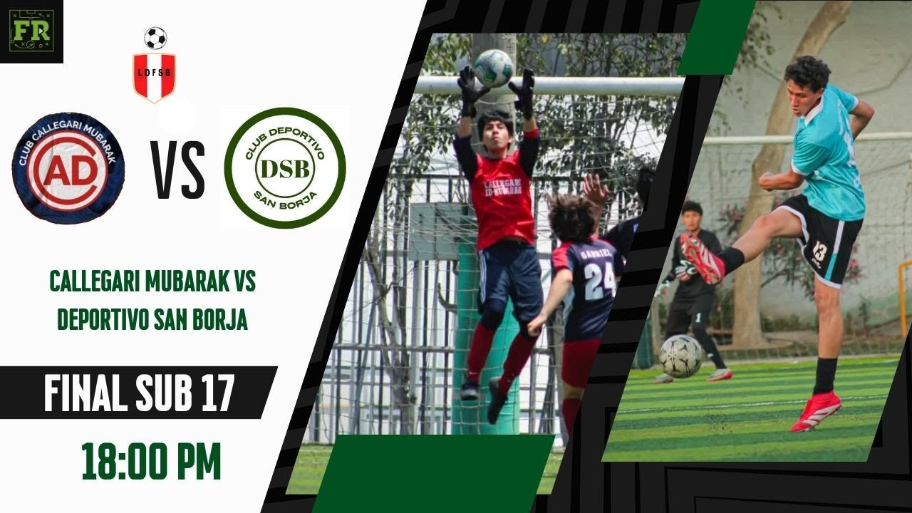 Callegari Mubarak VS Deportivo San Borja | SUB 17 (FINAL)