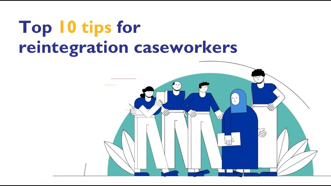 Top 10 tips for reintegration caseworker
