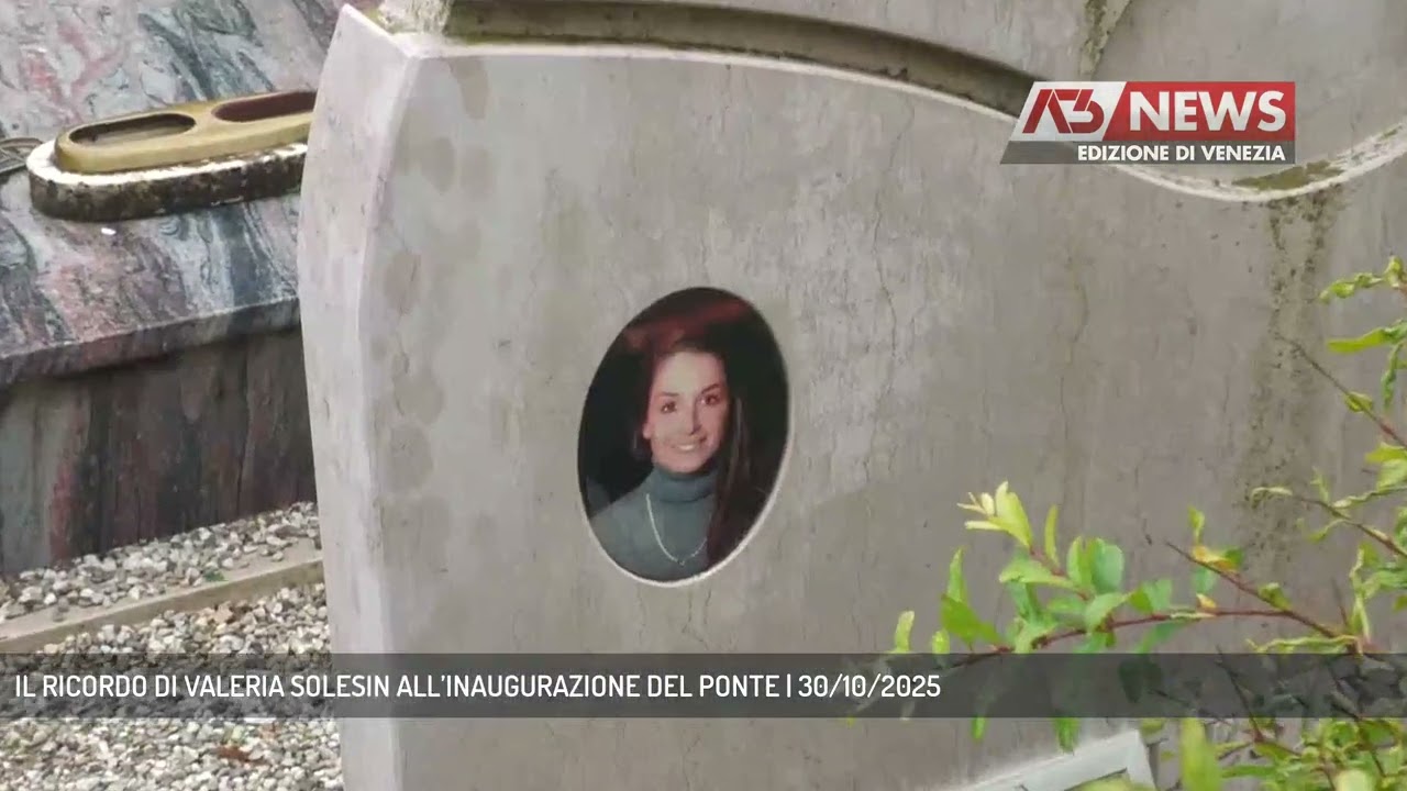 IL RICORDO DI VALERIA SOLESIN ALL’INAUGURAZIONE DEL PONTE | 30/10/2025