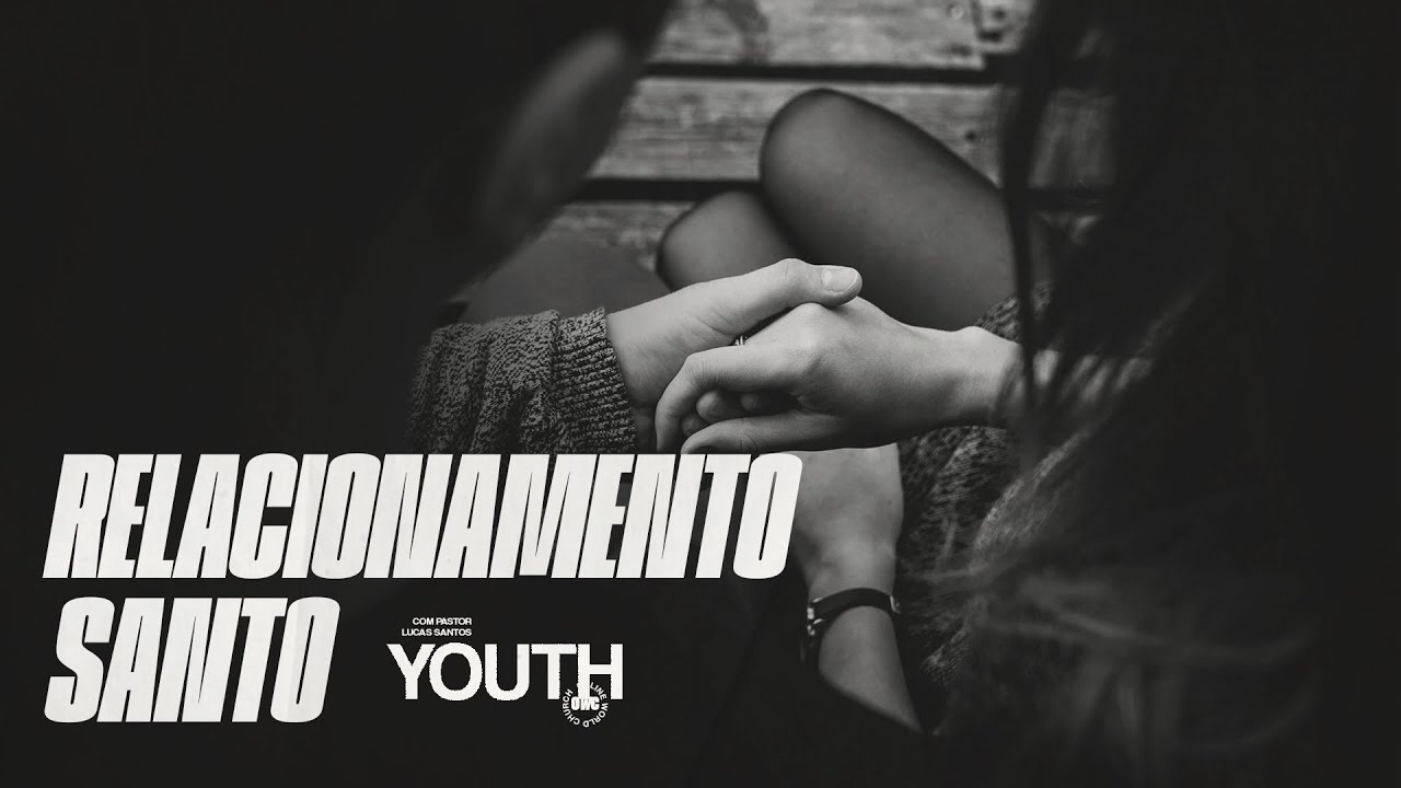 RELACIONAMENTO SANTO (25/08/24) - OWC Youth - Pastor Lucas Santos