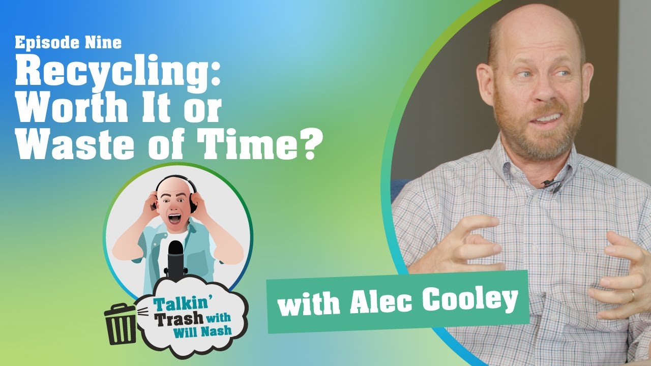 Recycling: Worth It or Waste of Time? with Alec Cooley