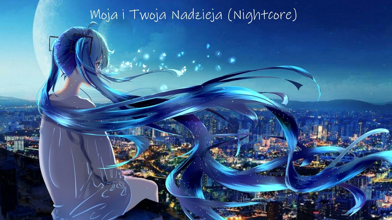 Moja i twoja nadzieja (Nightcore)