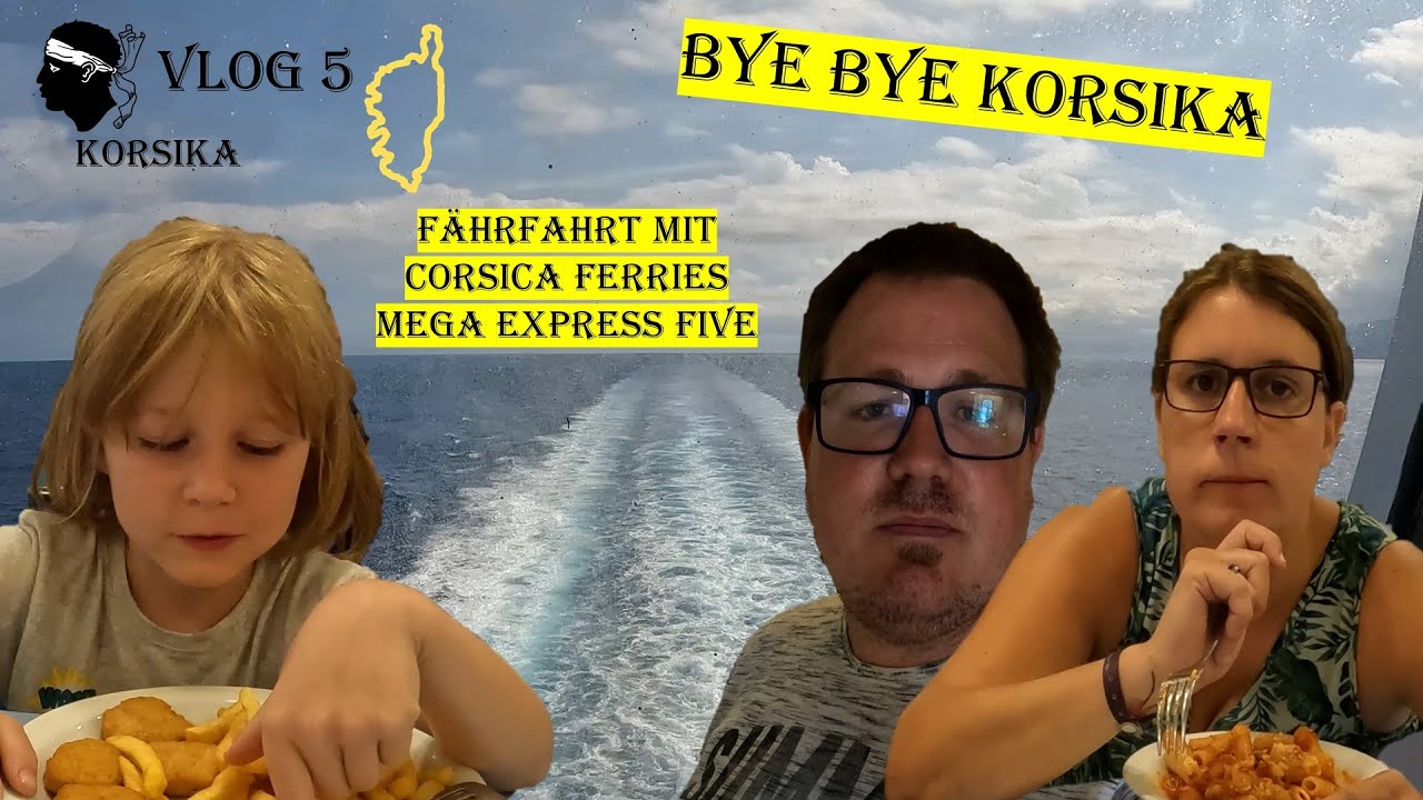 ByeBye! Abreise & Fährfahrt mit Corsica Ferries Five | Campingurlaub Korsika | VLOG 5