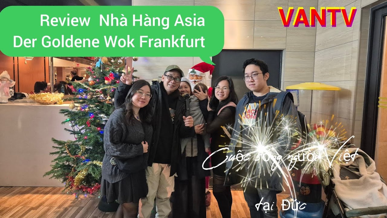 Review nhà hàng Der Goldene Wok Frankfurt Vantv@vietduc đêm 24.12.24 Gia đình Vantv