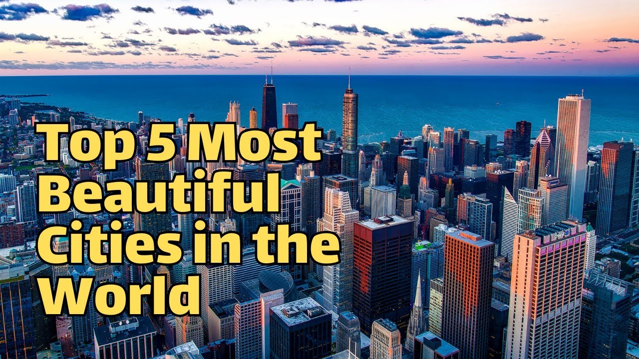 Top 5 Most Beautiful Cities in the World