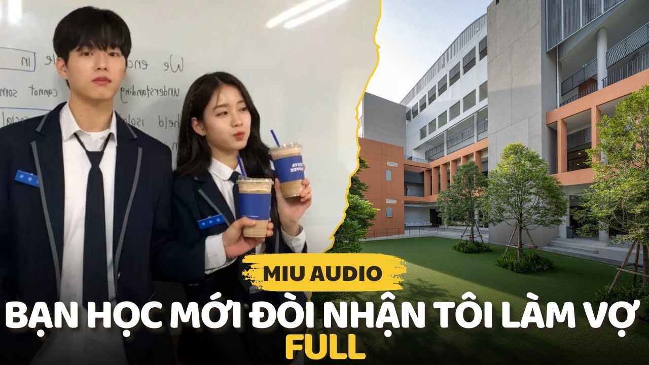 Bạn Học Mới Đòi Nhận Tôi Làm Vợ - Miu Audio | Truyện Audio