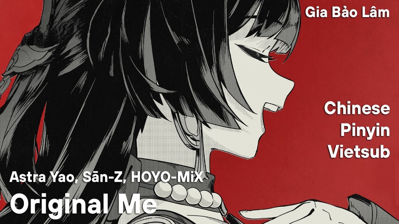 Original Me (原色) - Astra Yao, Sān-Z, HOYO-MiX (Chinese/Pinyin/Vietsub)