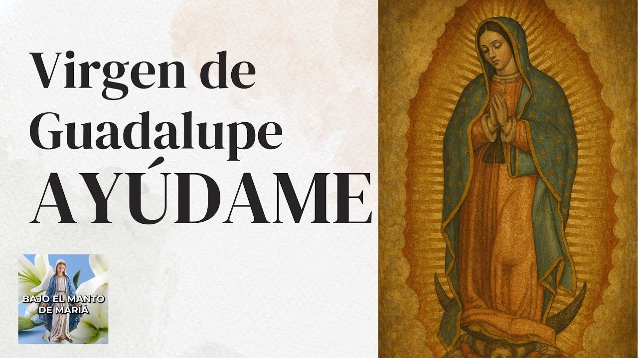 Virgen de Guadalupe - Oración MILAGROSA | Pide Tu Favor Urgente Hoy | Bajo el Manto de María