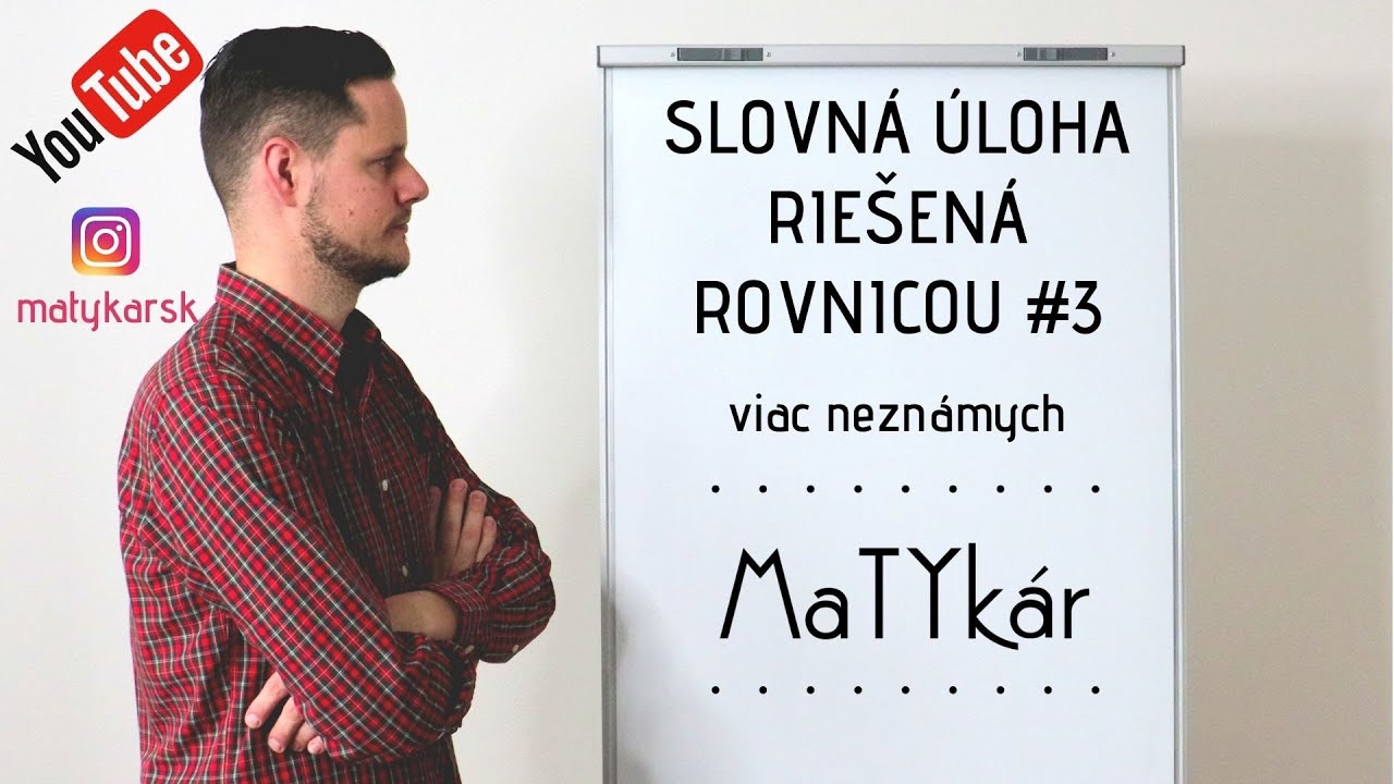 SLOVNÁ ÚLOHA riešená ROVNICOU #3 - VIAC NEZNÁMYCH